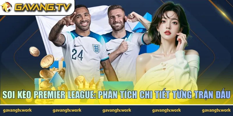 Soi Kèo Premier League: Phân Tích Chi Tiết Từng Trận Đấu