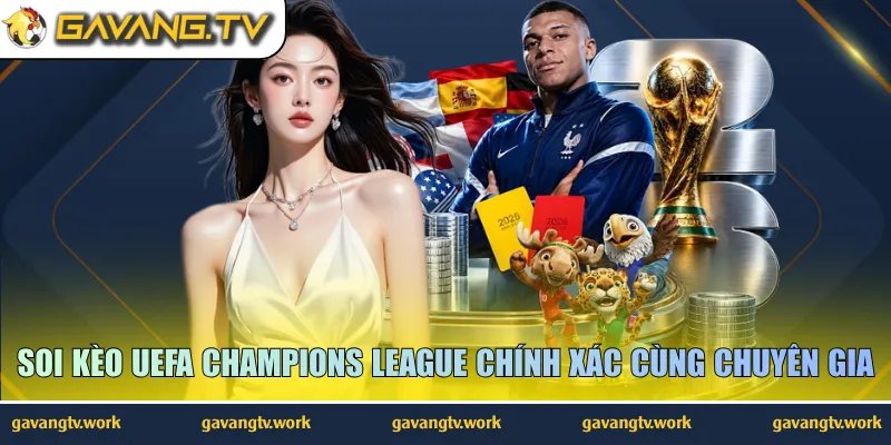 Soi kèo UEFA Champions League chính xác cùng chuyên gia